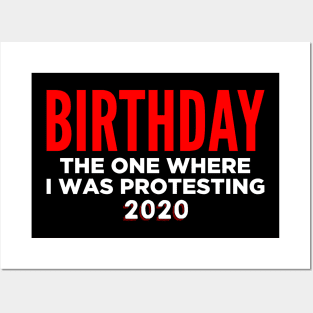 Birthday 2020 - The one where I was protesting Posters and Art